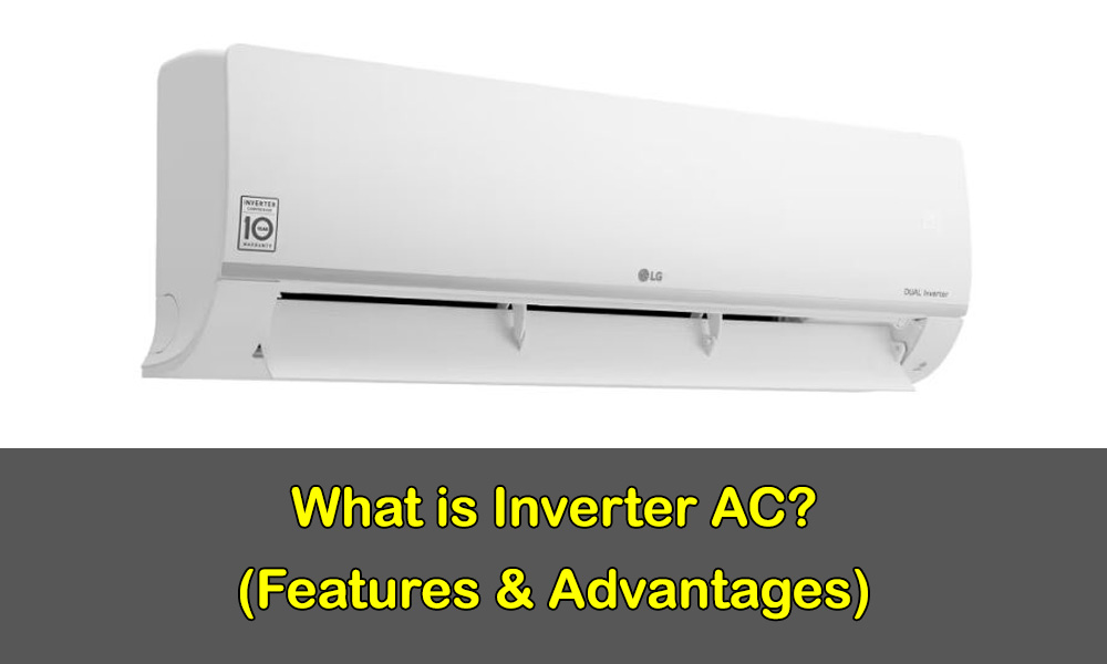 What is Inverter AC (Features & Advantages)