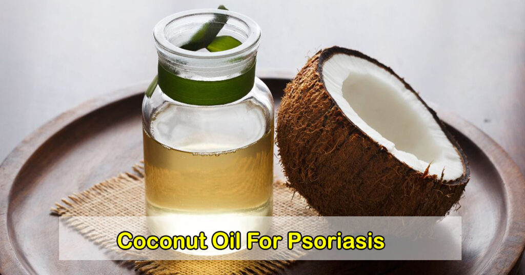 Coconut Oil For Psoriasis - How Does It Work