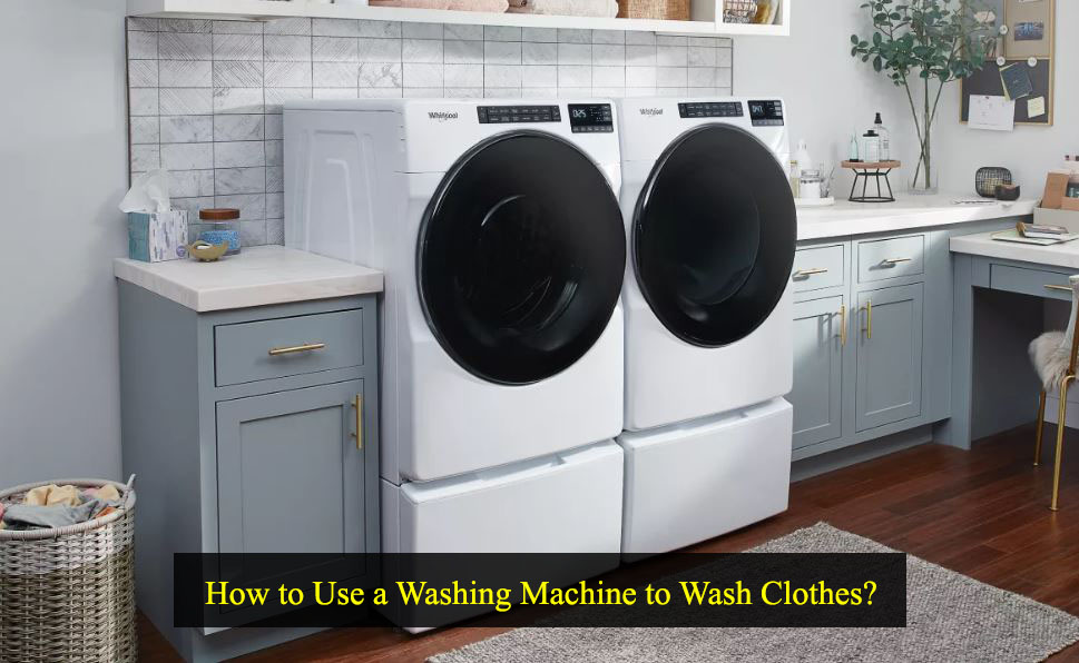 How to Use a Washing Machine to Wash Clothes