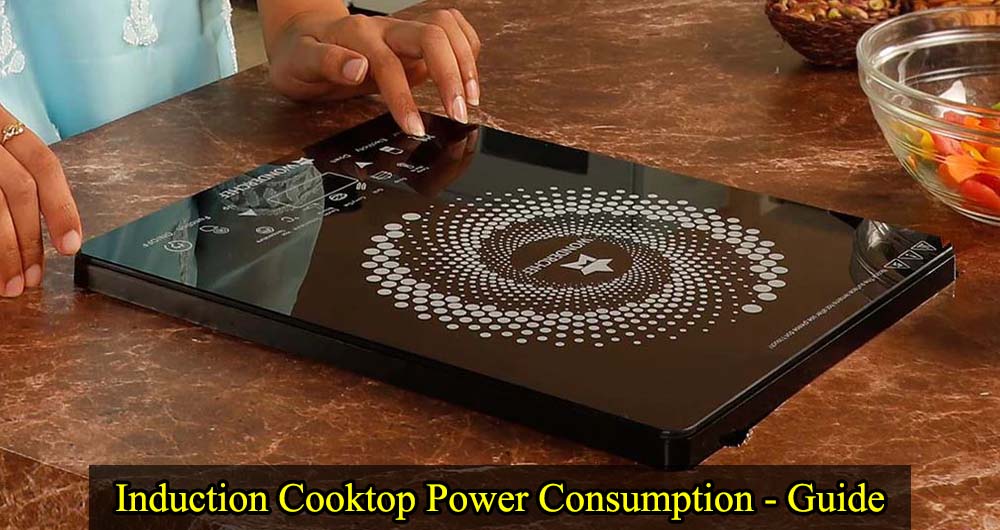 Induction Cooktop Power Consumption - Guide